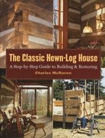 The Classic Hewn-Log House - A Step by Step Guide to Building and Restoring (Paperback) - Charles McRaven Photo