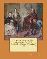Tristram Lacy; Or, the Individualist. by - W. H. Mallock (Original Version) (Paperback) - WH Mallock Photo