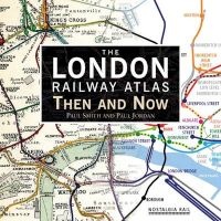 The London Railway Atlas - Then and Now (Hardcover) - Paul Smith Photo