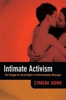 Intimate Activism - The Struggle for Sexual Rights in Postrevolutionary Nicaragua (Paperback) - Cymene Howe Photo