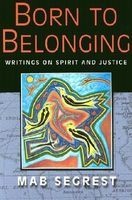 Born to Belonging - Writings on Spirit and Justice (Paperback) - Mab Segrest Photo