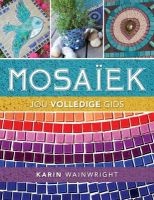Mosaiek - Jou Volledige Gids (Afrikaans, Paperback) - Karin Wainright Photo