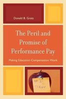 The Peril and Promise of Performance Pay - Making Education Compensation Work (Paperback) - Donald B Gratz Photo