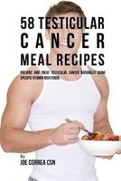 58 Testicular Cancer Meal Recipes - Prevent and Treat Testicular Cancer Naturally Using Specific Vitamin Rich Foods (Paperback) - Joe Correa CSN Photo