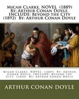 Micah Clarke. Novel (1889) by - . Include: Beyond the City (1892) By:  (Paperback) - Arthur Conan Doyle Photo
