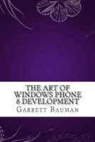 The Art of Windows Phone 8 Development (Paperback) - Garrett Bauman Photo