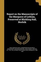 Report on the Manuscripts of the Marquess of Lothian, Preserved at Blickling Hall, Norfolk (Paperback) - Great Britain Royal Commission on Histo Photo