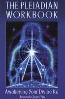 The Pleiadian Workbook - Awakening Your Divine Ka (Paperback, Original) - Amorah Quan Yin Photo