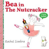 Bea in the Nutcracker (Hardcover) - Rachel Isadora Photo