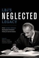 LBJ's Neglected Legacy - How Lyndon Johnson Reshaped Domestic Policy and Government (Paperback) - Robert H Wilson Photo