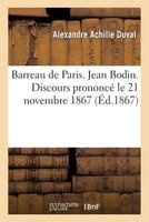 Jean Bodin. Discours Prononce Le 21 Novembre 1867, a la Seance de Rentree de La Conference Paillet (French, Paperback) - Duval a Photo