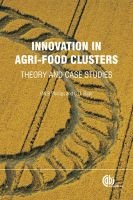 Innovation in Agri-food Clusters - Theory and Case Studies (Hardcover, New) - P W B Phillips Photo