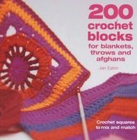 200 Crochet Blocks for Blankets, Throws and Afghans - Crochet Squares to Mix-and-Match (Paperback) - Jan Eaton Photo