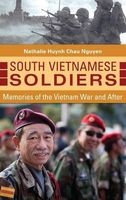 South Vietnamese Soldiers - Memories of the Vietnam War and After (Hardcover) - Nathalie Huynh Chau Nguyen Photo