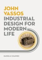 John Vassos - Industrial Design for Modern Life (Paperback) - Danielle Shapiro Photo