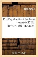 Privilege Des Vins a Bordeaux Jusqu'en 1789... (Janvier 1886.) (French, Paperback) - Kehrig H Photo
