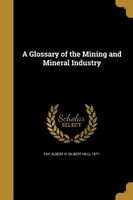A Glossary of the Mining and Mineral Industry (Paperback) - Albert H Albert Hill 1871 Fay Photo