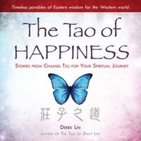 The Tao of Happiness - Stories from Chuang Tzu for Your Spiritual Journey (Paperback) - Derek Lin Photo