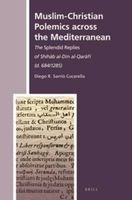 Muslim-Christian Polemics Across the Mediterranean - The Splendid Replies of Shihab al-Din al-Qarafi (d. 684/1285) (Hardcover) - Diego R Sarrio Cucarella Photo