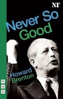 Never So Good (Paperback) - Howard Brenton Photo