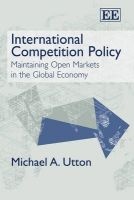 International Competition Policy - Maintaining Open Markets in the Global Economy (Paperback) - M A Utton Photo