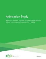 Arbitration Study - Report to Congress, Pursuant to Dodd Frank Wall Street Reform and Consumer Protection ACT 1028(a) (Paperback) - Consumer Financial Protection Bureau Photo