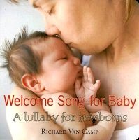 Welcome Song for Baby - A Lullaby for Newborns (Board book) - Richard Van Camp Photo