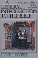 A General Introduction to the Bible - From Ancient Tablets to Modern Translations (Paperback, 1st Pbk. Ed) - David Ewert Photo