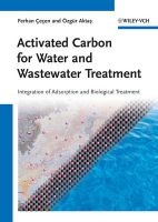Activated Carbon for Water and Wastewater Treatment - Integration of Adsorption and Biological Treatment (Hardcover) - Ferhan Cecen Photo