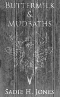 Buttermilk and Mudbaths (Paperback) - Sadie H Jones Photo