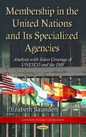 Membership in the United Nations and its Specialized Agencies - Analysis with Select Coverage of UNESCO and the IMF (Hardcover) - Elizabeth N Saunders Photo