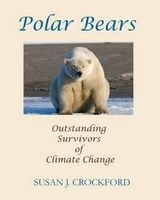 Polar Bears - Outstanding Survivors of Climate Change (Paperback) - Susan J Crockford Photo