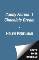Candy Fairies: 1 Chocolate Dreams (Paperback) - Helen Perelman Photo