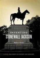 Inventing Stonewall Jackson - A Civil War Hero in History and Memory (Hardcover) - Wallace Hettle Photo
