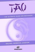 Tao - The Ultimate Guide for Beginners (Paperback) - Rachel Rebecca Wisdom Photo