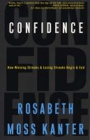 Confidence - How Winning Streaks and Losing Streaks Begin and End (Paperback) - Rosabeth Moss Kanter Photo