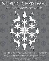 Nordic Christmas Colouring Book for Adults - Nordic Style Xmas Adult Colouring Book, Featuring an Array of Complex and Simplistic Images. UK Edition (Paperback) - The Coloring Book People Photo
