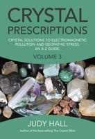 Crystal Prescriptions, Volume 3 - Crystal Solutions to Electromagnetic Pollution and Geopathic Stress. An A-Z Guide. (Paperback) - Judy H Hall Photo
