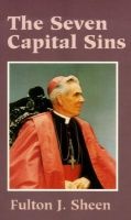 The Seven Capital Sins (Paperback, Reprinted from) - Fulton J Sheen Photo