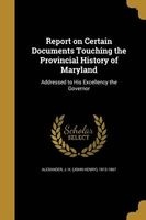 Report on Certain Documents Touching the Provincial History of Maryland (Paperback) - J H John Henry 1812 1867 Alexander Photo