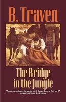 The Bridge in the Jungle (Paperback, 1st Elephant pbk. ed) - B Traven Photo