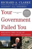 Your Government Failed You - Breaking the Cycle of National Security Disasters (Paperback, Updated) - Richard A Clarke Photo