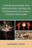 Career Readiness and Preparation Criteria in Undergraduate Dance Degree Programs (Paperback) - Kathleen E Klein Photo