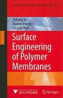 Surface Engineering of Polymer Membranes (Hardcover) - Zhikang Xu Photo