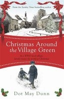 Christmas Around the Village Green - In a WWII 1940s Rural Village, Family Means the World at Christmastime (Paperback) - Dot May Dunn Photo