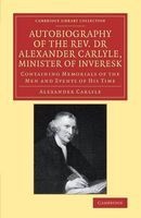 Autobiography of the Rev. Dr , Minister of Inveresk - Containing Memorials of the Men and Events of His Time (Paperback) - Alexander Carlyle Photo