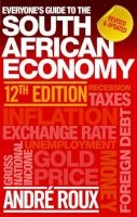 Everyone's Guide To The South African Economy (Paperback, 12th Edition) - Andre Roux Photo