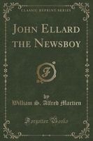 John Ellard the Newsboy (Classic Reprint) (Paperback) - William S Alfred Martien Photo