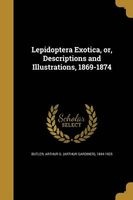 Lepidoptera Exotica, Or, Descriptions and Illustrations, 1869-1874 (Paperback) - Arthur G Arthur Gardiner 184 Butler Photo