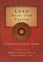 Lord Hear Our Prayer - A Treasury of Catholic Prayers (Paperback, Revised) - William G Storey Photo